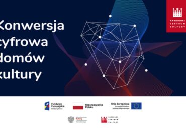 Polska: Drugi konkurs grantowy „Konwersji cyfrowej domów kultury” - do pozyskania ok. 9 mln zł