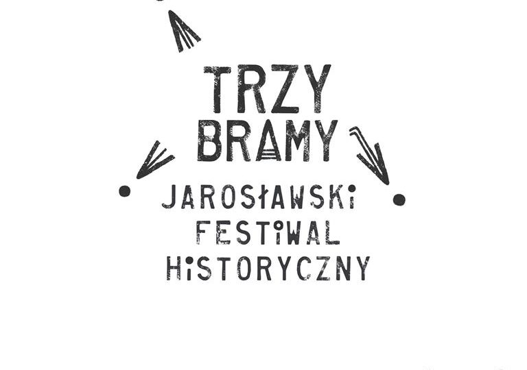 Jarosław: Trzy Bramy - Jarosławski Festiwal Historyczny