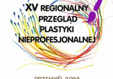 Polska: Zapraszamy do udziału w 15. Regionalnym Przeglądzie Plastyki Nieprofesjonalnej